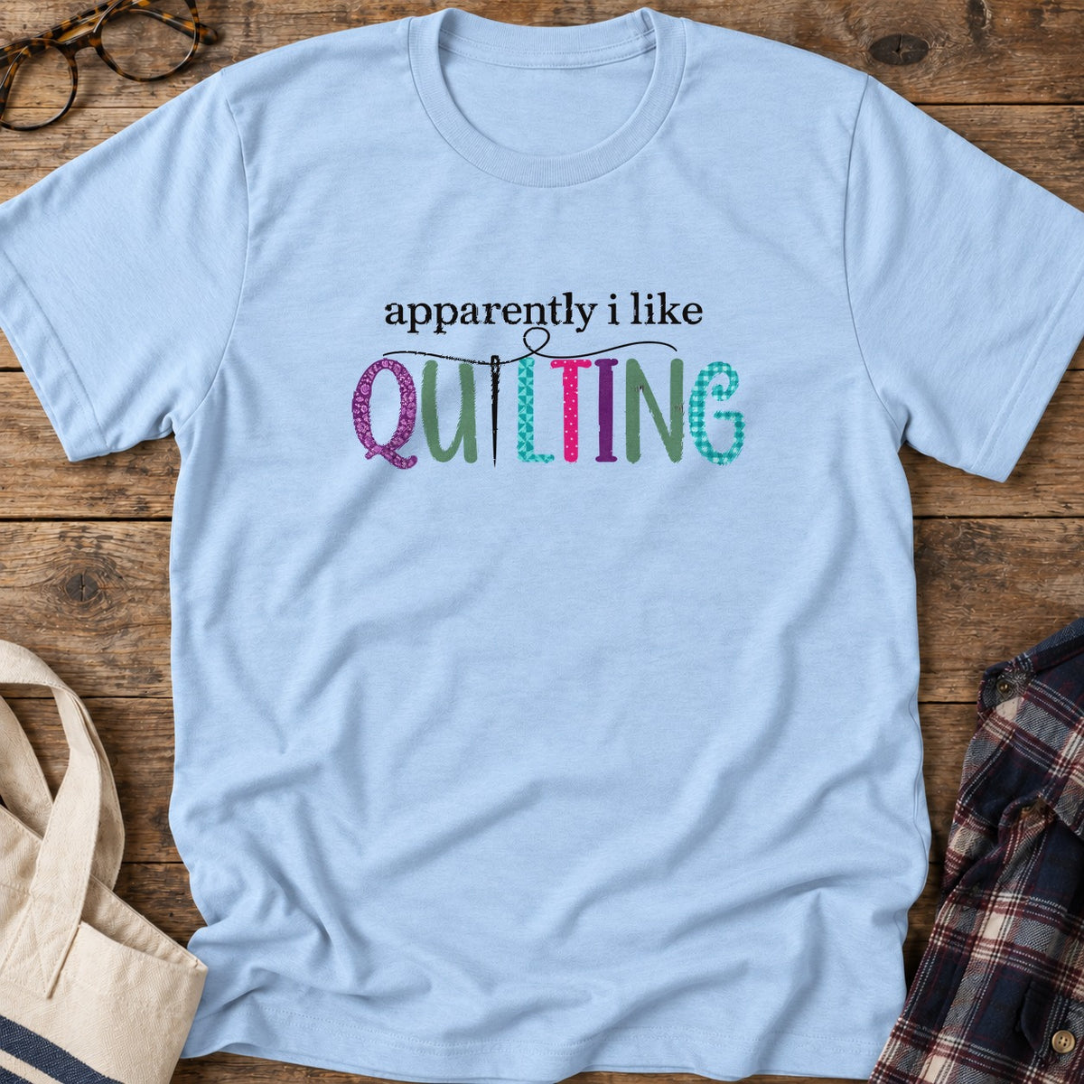 Apparently I Quilt T-Shirt in Light Blue