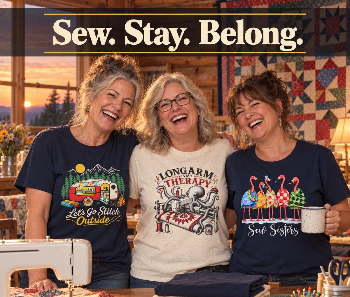 Sew. Stay. Belong. Three quilting friends laughing in The Retreat Quilter tees