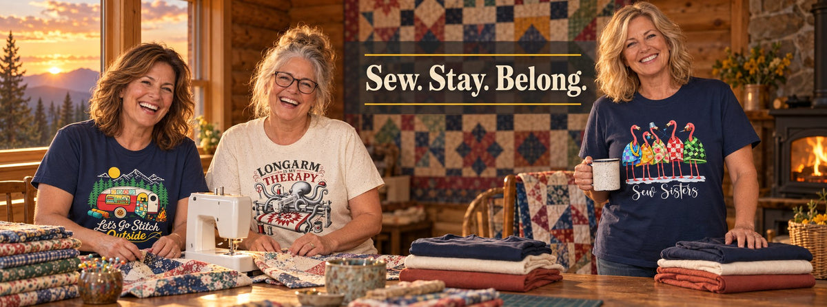 Sew. Stay. Belong. Quilters at a cabin retreat in Let's Go Stitch Outside, Longarm Is My Therapy and Sew Sisters tees